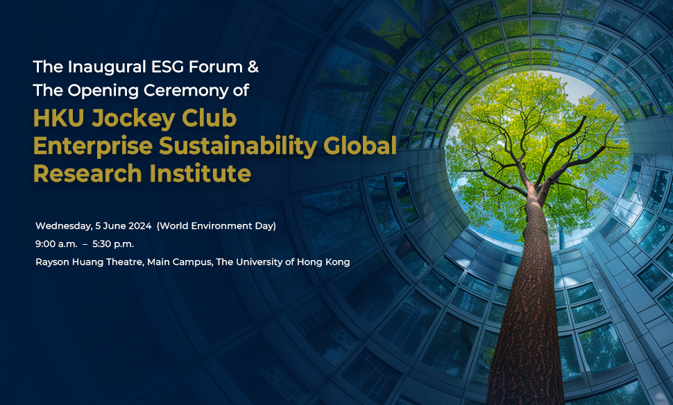 The Inaugural ESG Forum and The Opening Ceremony of HKU Jockey Club Enterprise Sustainability Global Research Institute